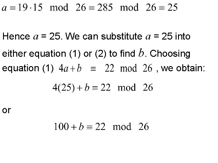 Hence a = 25. We can substitute a = 25 into either equation (1)