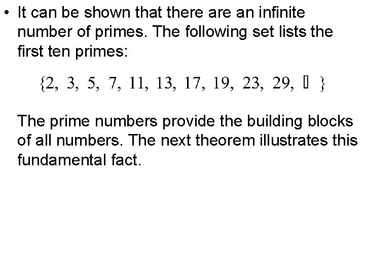  • It can be shown that there an infinite number of primes. The