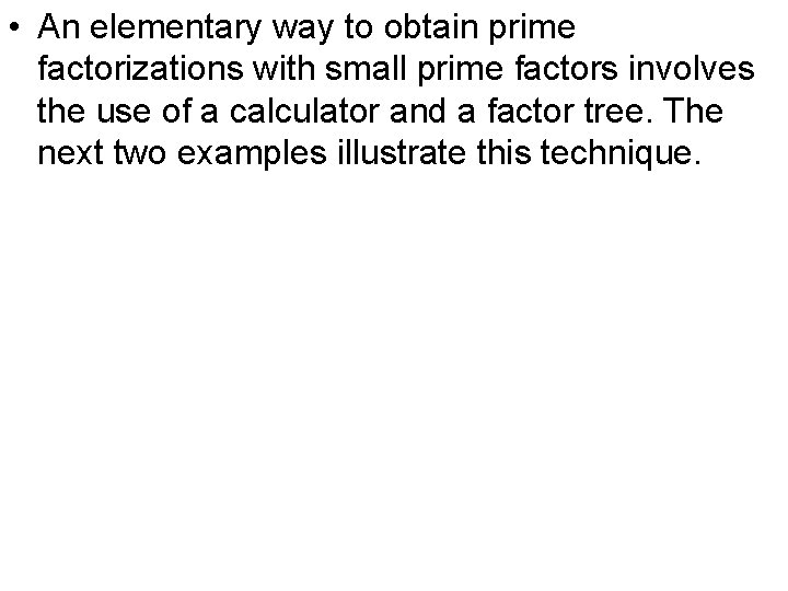  • An elementary way to obtain prime factorizations with small prime factors involves