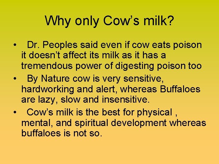 Why only Cow’s milk? • Dr. Peoples said even if cow eats poison it