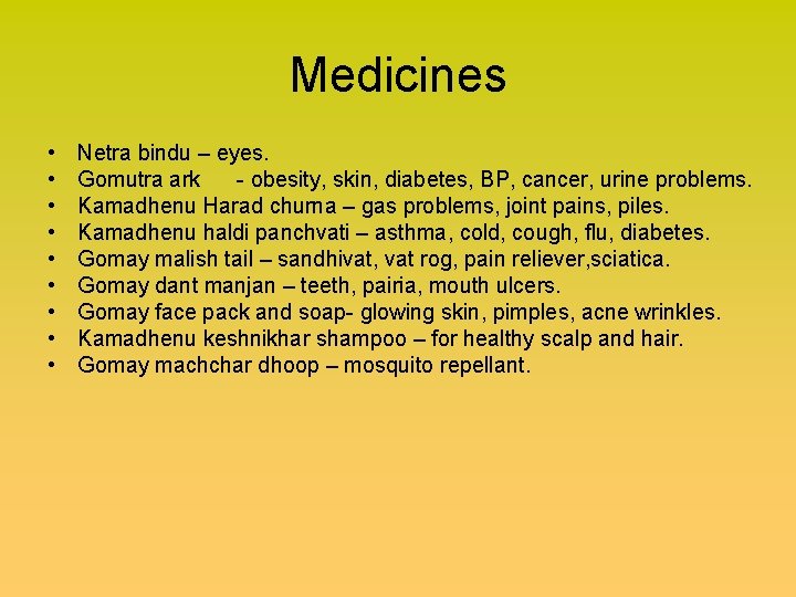 Medicines • • • Netra bindu – eyes. Gomutra ark - obesity, skin, diabetes,