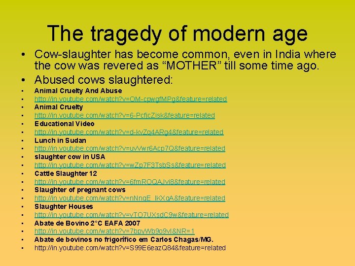 The tragedy of modern age • Cow-slaughter has become common, even in India where