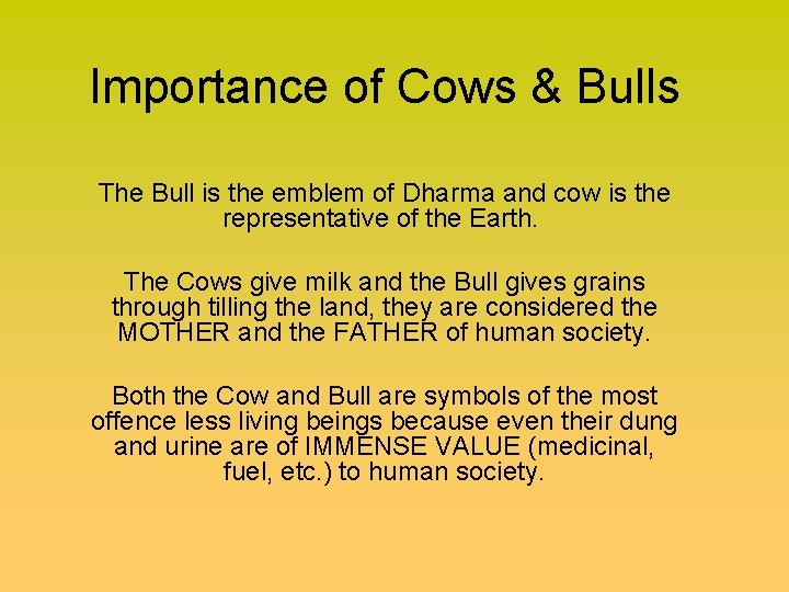 Importance of Cows & Bulls The Bull is the emblem of Dharma and cow
