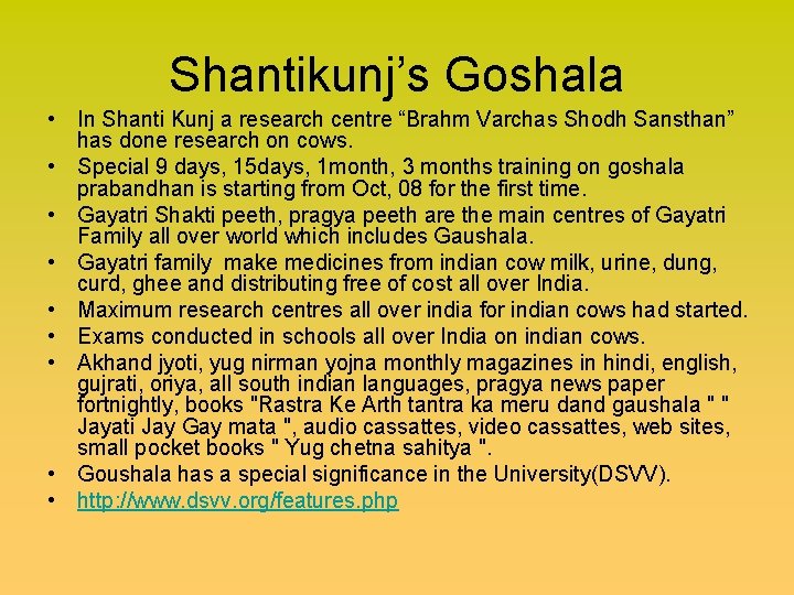 Shantikunj’s Goshala • In Shanti Kunj a research centre “Brahm Varchas Shodh Sansthan” has