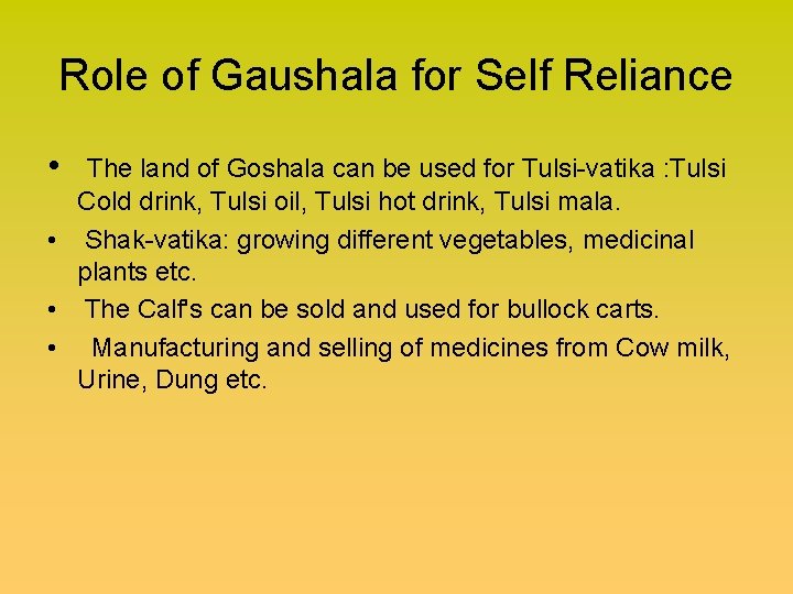 Role of Gaushala for Self Reliance • The land of Goshala can be used