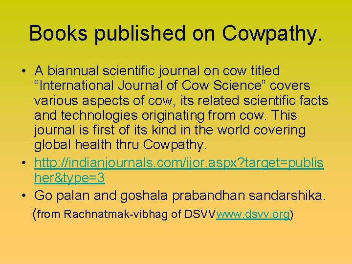 Books published on Cowpathy. • A biannual scientific journal on cow titled “International Journal
