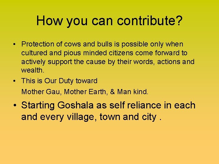 How you can contribute? • Protection of cows and bulls is possible only when