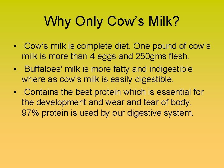 Why Only Cow’s Milk? • Cow’s milk is complete diet. One pound of cow’s