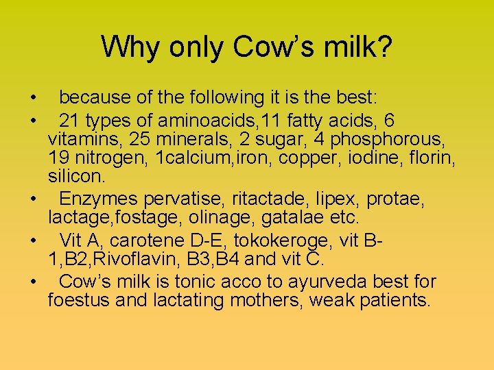 Why only Cow’s milk? • because of the following it is the best: •