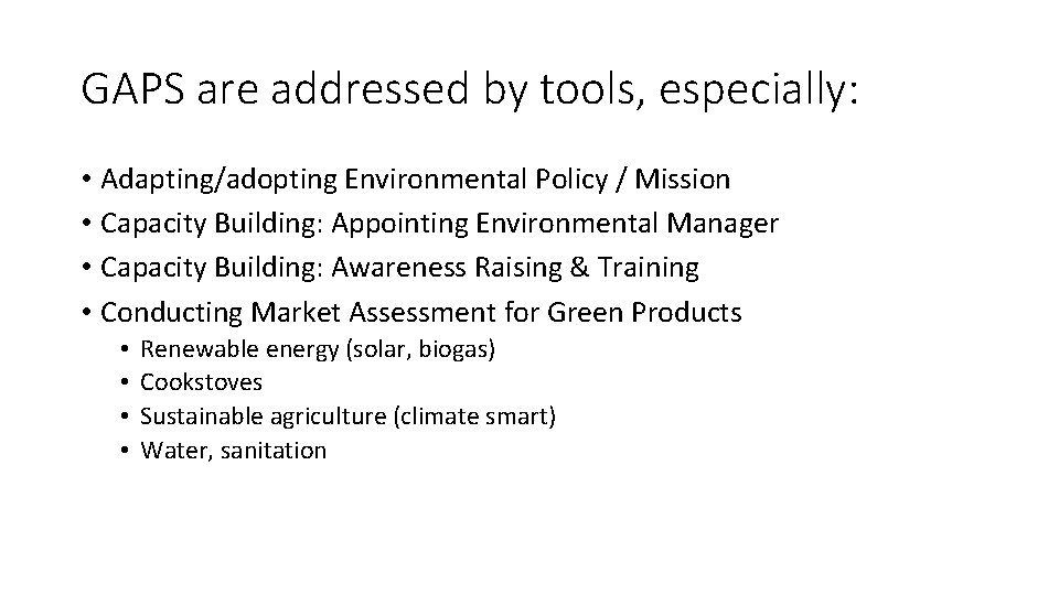 GAPS are addressed by tools, especially: • Adapting/adopting Environmental Policy / Mission • Capacity