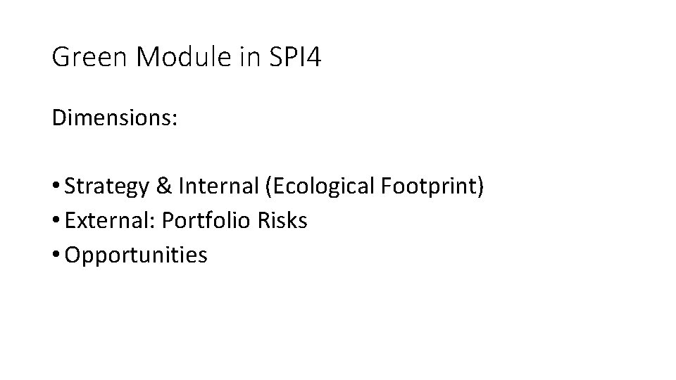 Green Module in SPI 4 Dimensions: • Strategy & Internal (Ecological Footprint) • External: