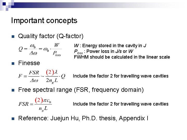 Important concepts n n Quality factor (Q-factor) Finesse W : Energy stored in the
