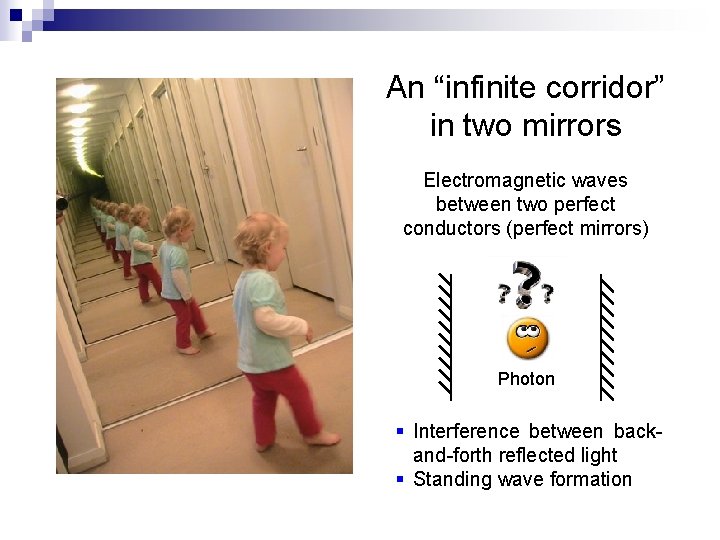An “infinite corridor” in two mirrors Electromagnetic waves between two perfect conductors (perfect mirrors)