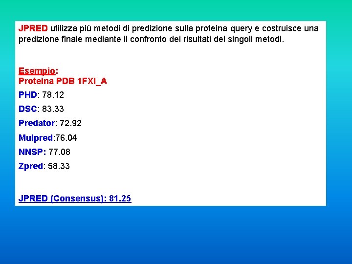 JPRED utilizza più metodi di predizione sulla proteina query e costruisce una predizione finale