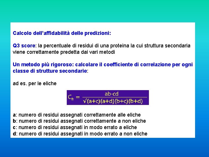 Calcolo dell’affidabilità delle predizioni: Q 3 score: la percentuale di residui di una proteina