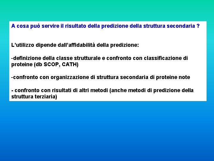 A cosa può servire il risultato della predizione della struttura secondaria ? L’utilizzo dipende