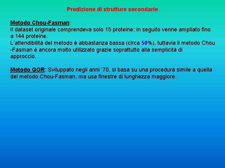 Predizione di strutture secondarie Metodo Chou-Fasman: Il dataset originale comprendeva solo 15 proteine; in