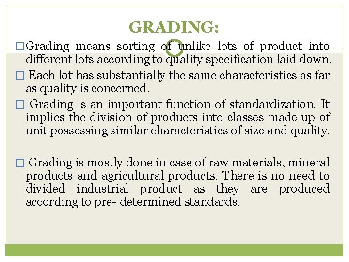 GRADING: �Grading means sorting of unlike lots of product into different lots according to