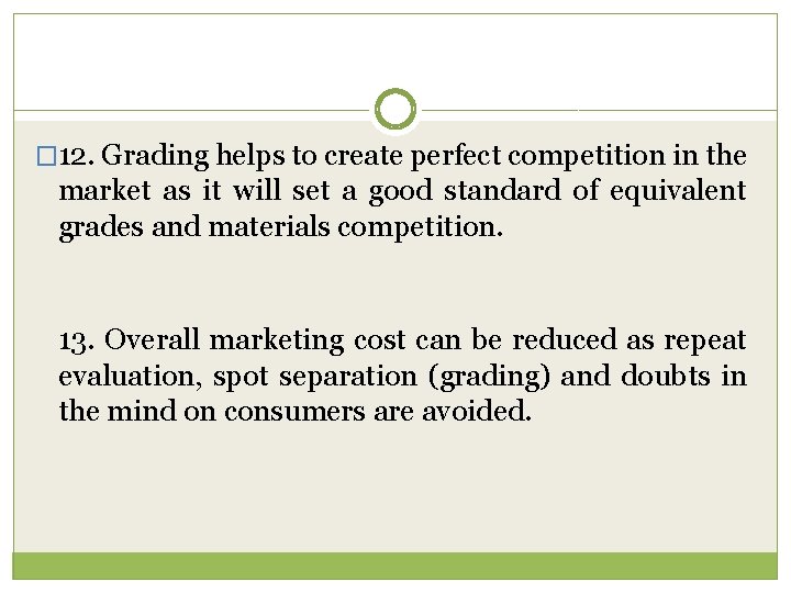 � 12. Grading helps to create perfect competition in the market as it will