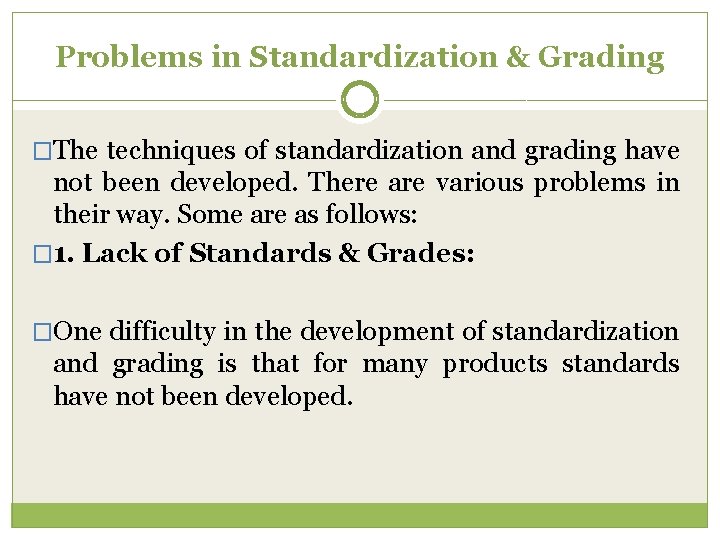 Problems in Standardization & Grading �The techniques of standardization and grading have not been
