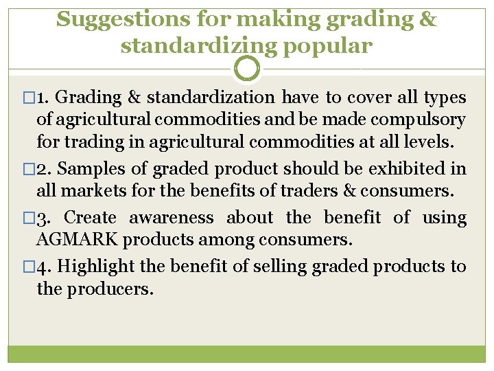 Suggestions for making grading & standardizing popular � 1. Grading & standardization have to