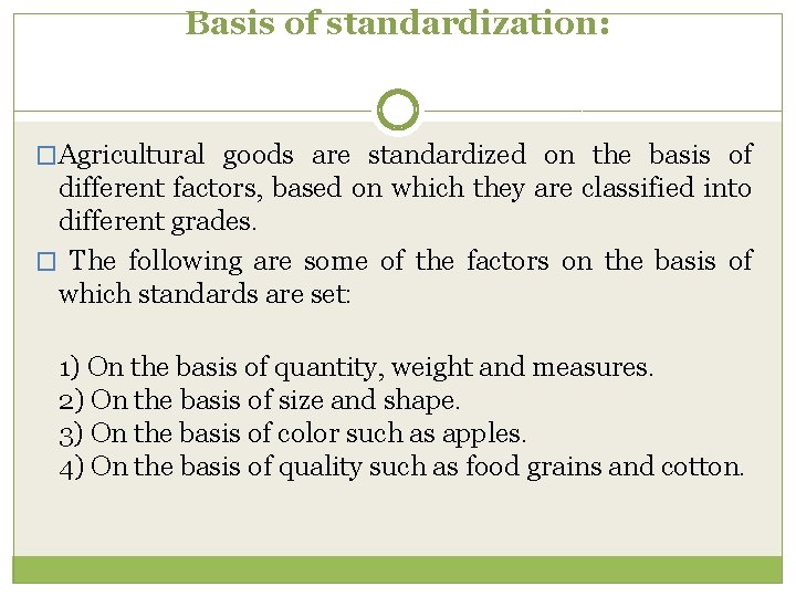 Basis of standardization: �Agricultural goods are standardized on the basis of different factors, based