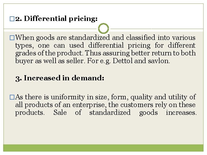 � 2. Differential pricing: �When goods are standardized and classified into various types, one