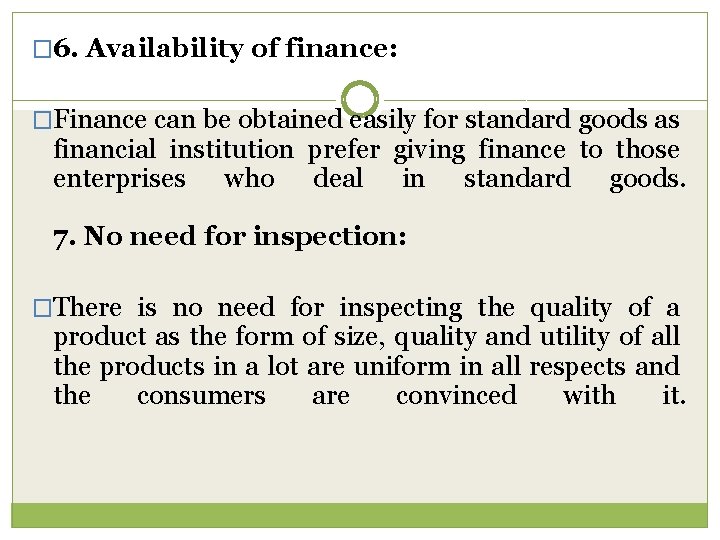 � 6. Availability of finance: �Finance can be obtained easily for standard goods as