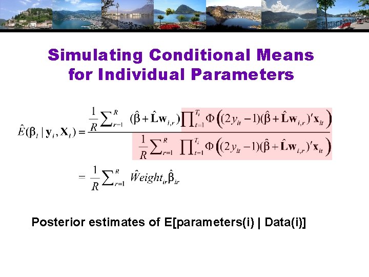 Simulating Conditional Means for Individual Parameters Posterior estimates of E[parameters(i) | Data(i)] 