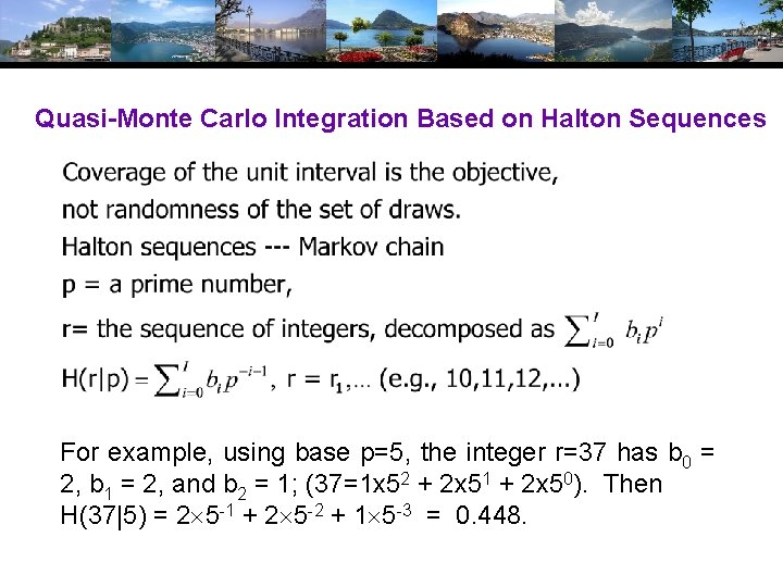 Quasi-Monte Carlo Integration Based on Halton Sequences For example, using base p=5, the integer