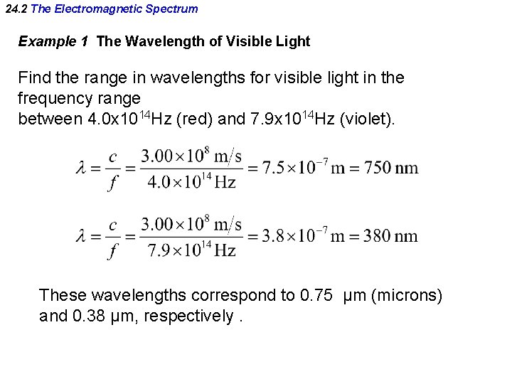 24. 2 The Electromagnetic Spectrum Example 1 The Wavelength of Visible Light Find the