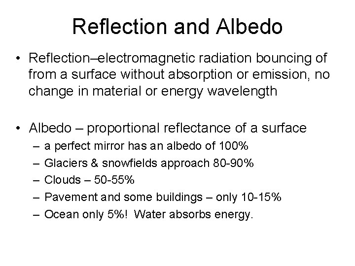 Reflection and Albedo • Reflection–electromagnetic radiation bouncing of from a surface without absorption or