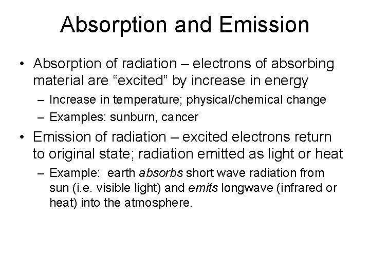 Absorption and Emission • Absorption of radiation – electrons of absorbing material are “excited”