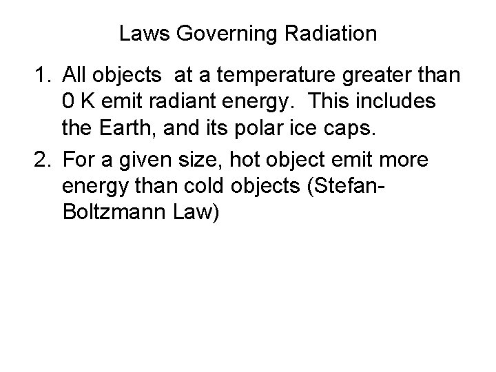 Laws Governing Radiation 1. All objects at a temperature greater than 0 K emit