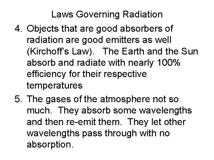Laws Governing Radiation 4. Objects that are good absorbers of radiation are good emitters