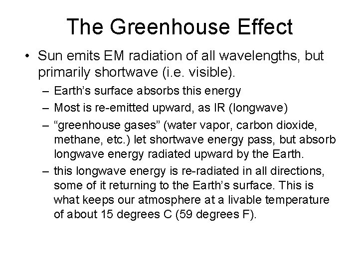 The Greenhouse Effect • Sun emits EM radiation of all wavelengths, but primarily shortwave