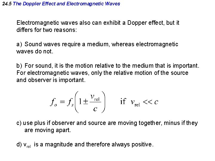 24. 5 The Doppler Effect and Electromagnetic Waves Electromagnetic waves also can exhibit a