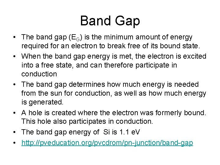 Band Gap • The band gap (EG) is the minimum amount of energy required