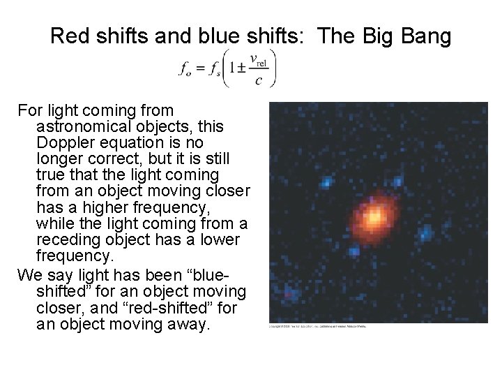 Red shifts and blue shifts: The Big Bang For light coming from astronomical objects,