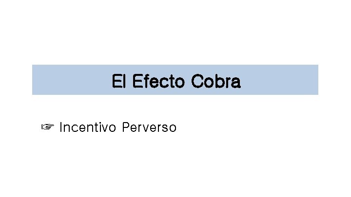 El Efecto Cobra ☞ Incentivo Perverso 