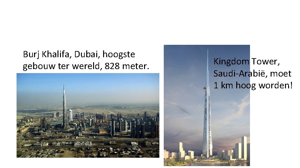 Burj Khalifa, Dubai, hoogste gebouw ter wereld, 828 meter. Kingdom Tower, Saudi-Arabië, moet 1