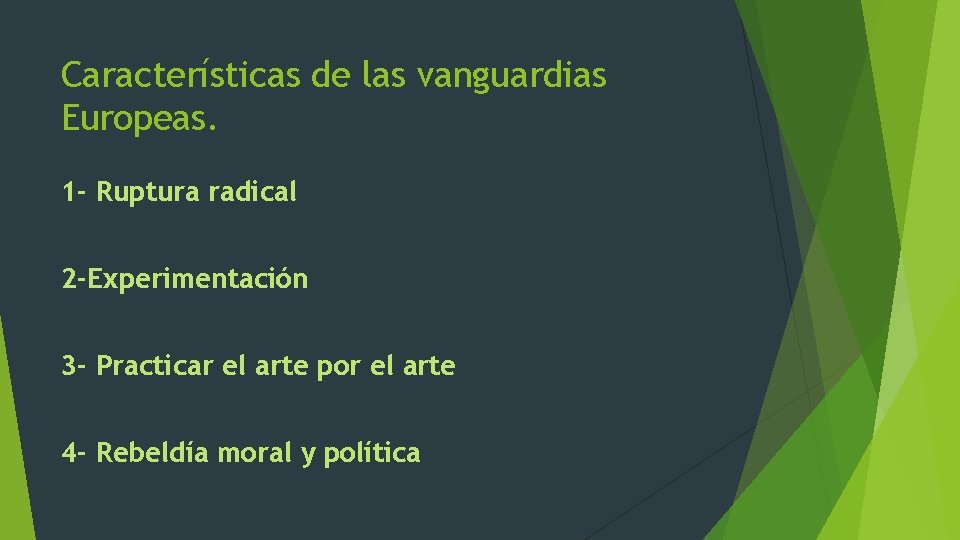 Características de las vanguardias Europeas. 1 - Ruptura radical 2 -Experimentación 3 - Practicar