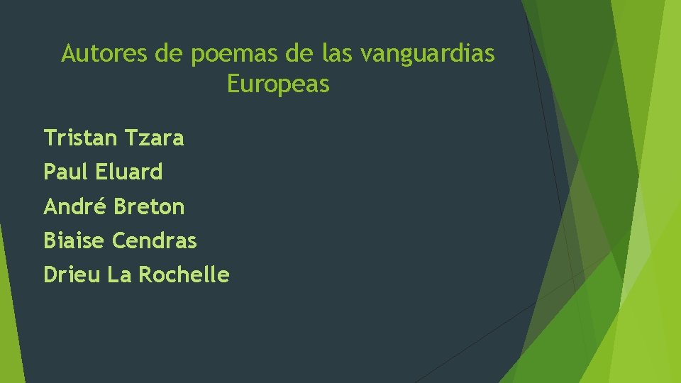 Autores de poemas de las vanguardias Europeas Tristan Tzara Paul Eluard André Breton Biaise