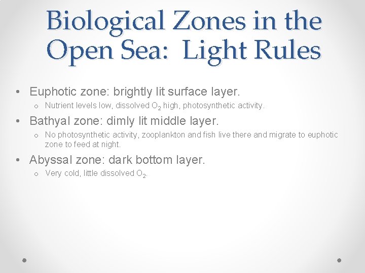 Biological Zones in the Open Sea: Light Rules • Euphotic zone: brightly lit surface