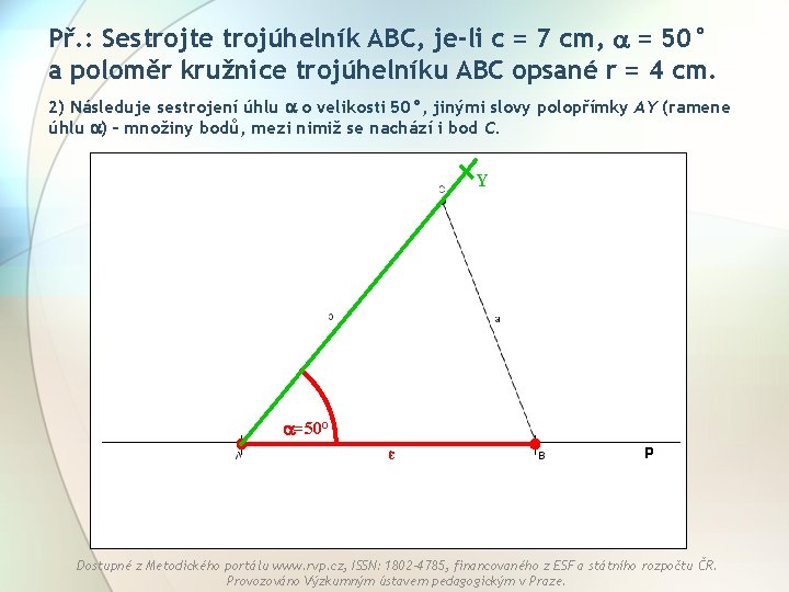 Př. : Sestrojte trojúhelník ABC, je-li c = 7 cm, = 50° a poloměr