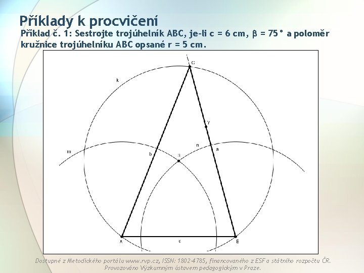 Příklady k procvičení Příklad č. 1: Sestrojte trojúhelník ABC, je-li c = 6 cm,