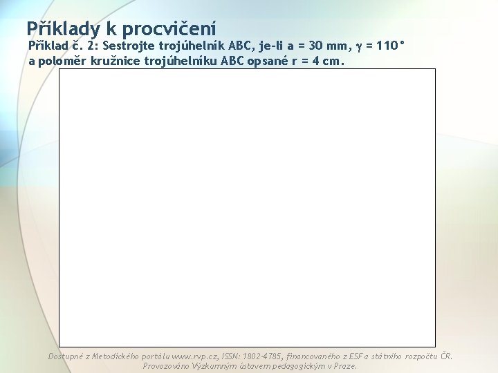 Příklady k procvičení Příklad č. 2: Sestrojte trojúhelník ABC, je-li a = 30 mm,