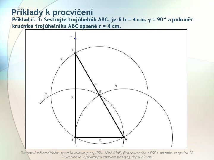 Příklady k procvičení Příklad č. 3: Sestrojte trojúhelník ABC, je-li b = 4 cm,