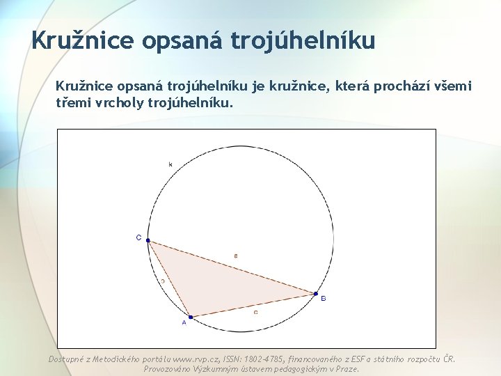 Kružnice opsaná trojúhelníku je kružnice, která prochází všemi třemi vrcholy trojúhelníku. Dostupné z Metodického