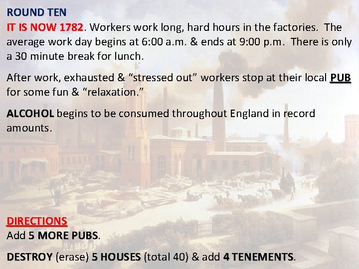 ROUND TEN IT IS NOW 1782 Workers work long, hard hours in the factories.